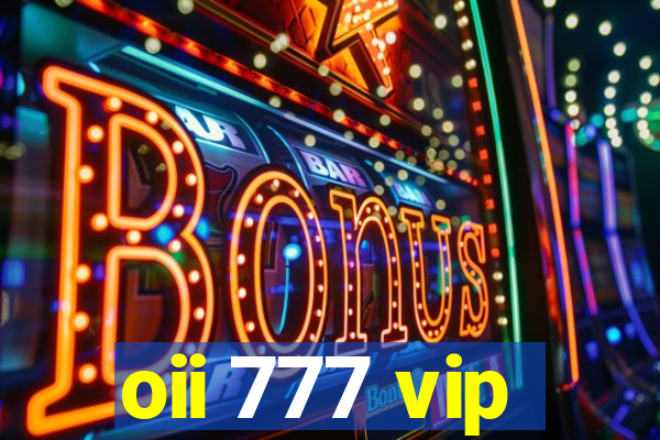 oii 777 vip